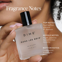 DIME Dans Les Bois base notes of cedar and moss provide a comforting finish