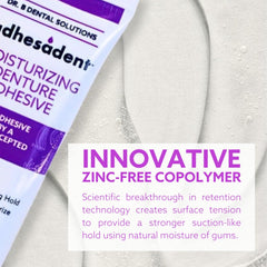 Zinc-free formula from Dr. B Adhesadent for safe adhesion.