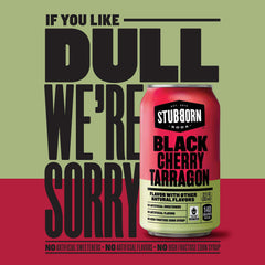Stubborn Soda Black Cherry Tarragon can with fruity herbal hint.