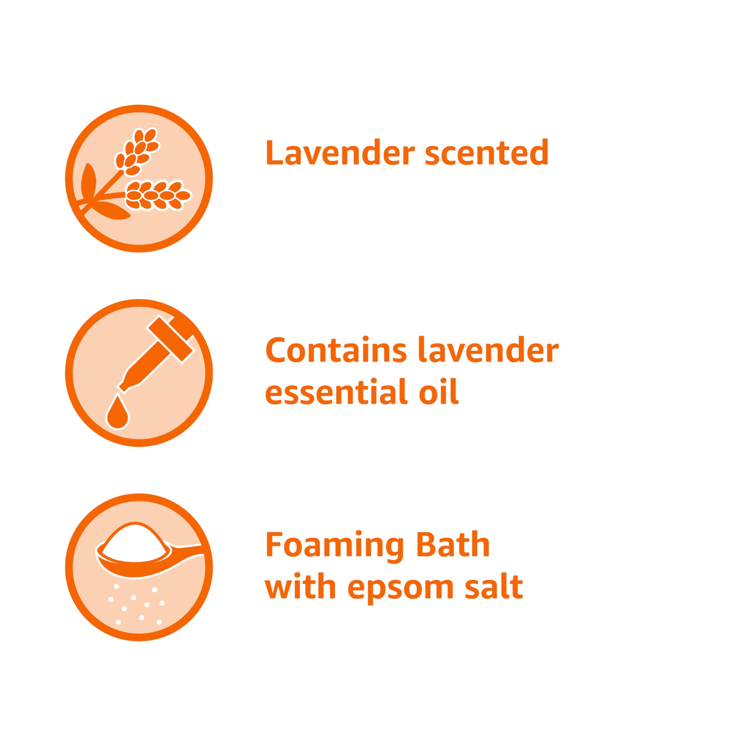 Epsom Salt and lavender ingredients offer a spa-like bath experience.