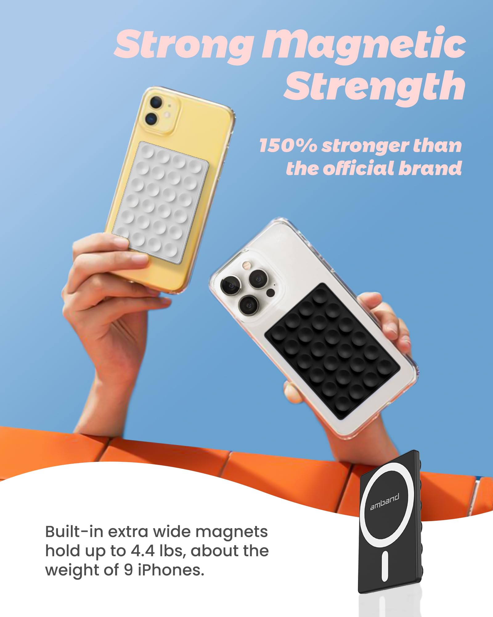 amBand 24-suction cup system with 12mm diameter provides a stable grip.