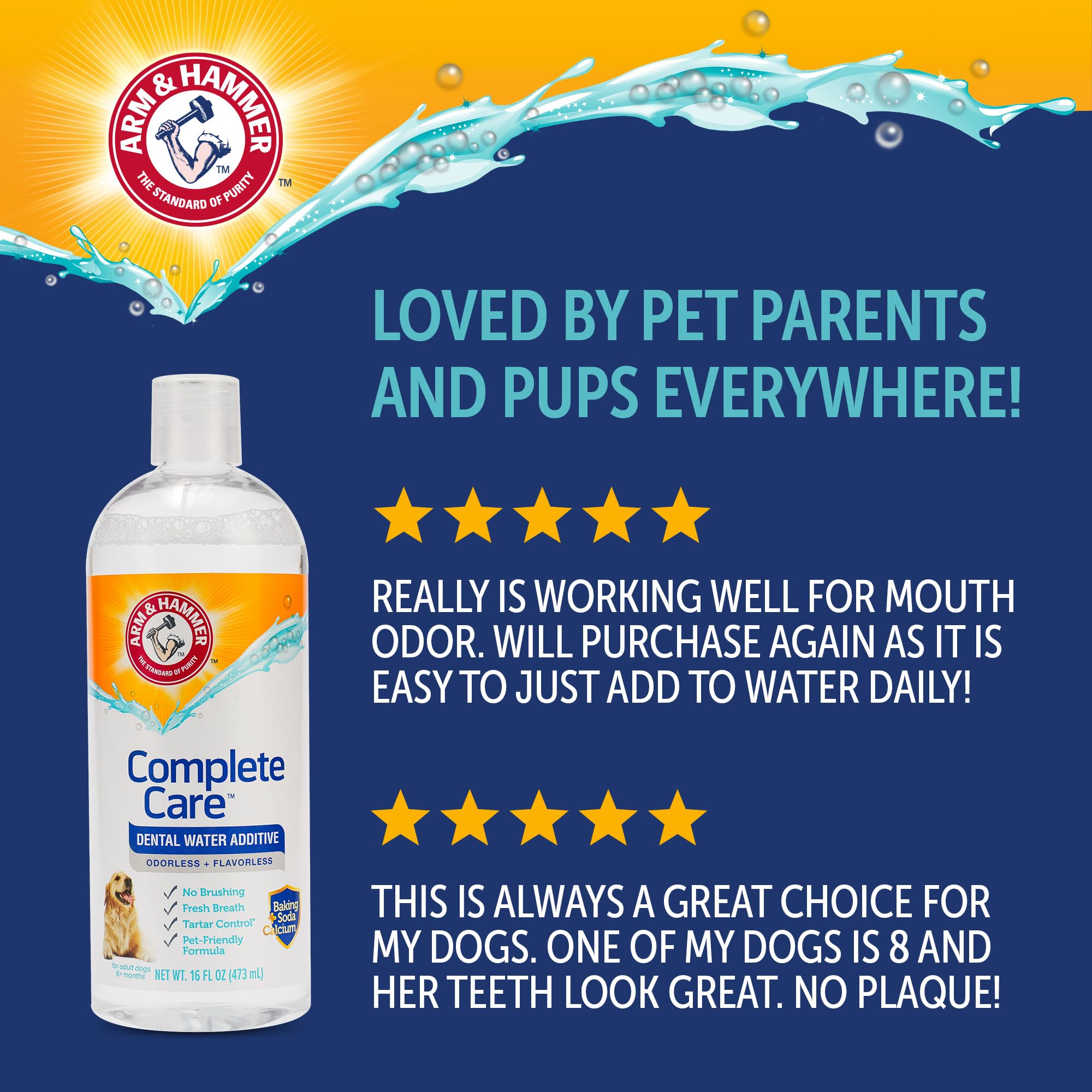 Arm & Hammer Dog Dental Additive supports fresher breath over time.