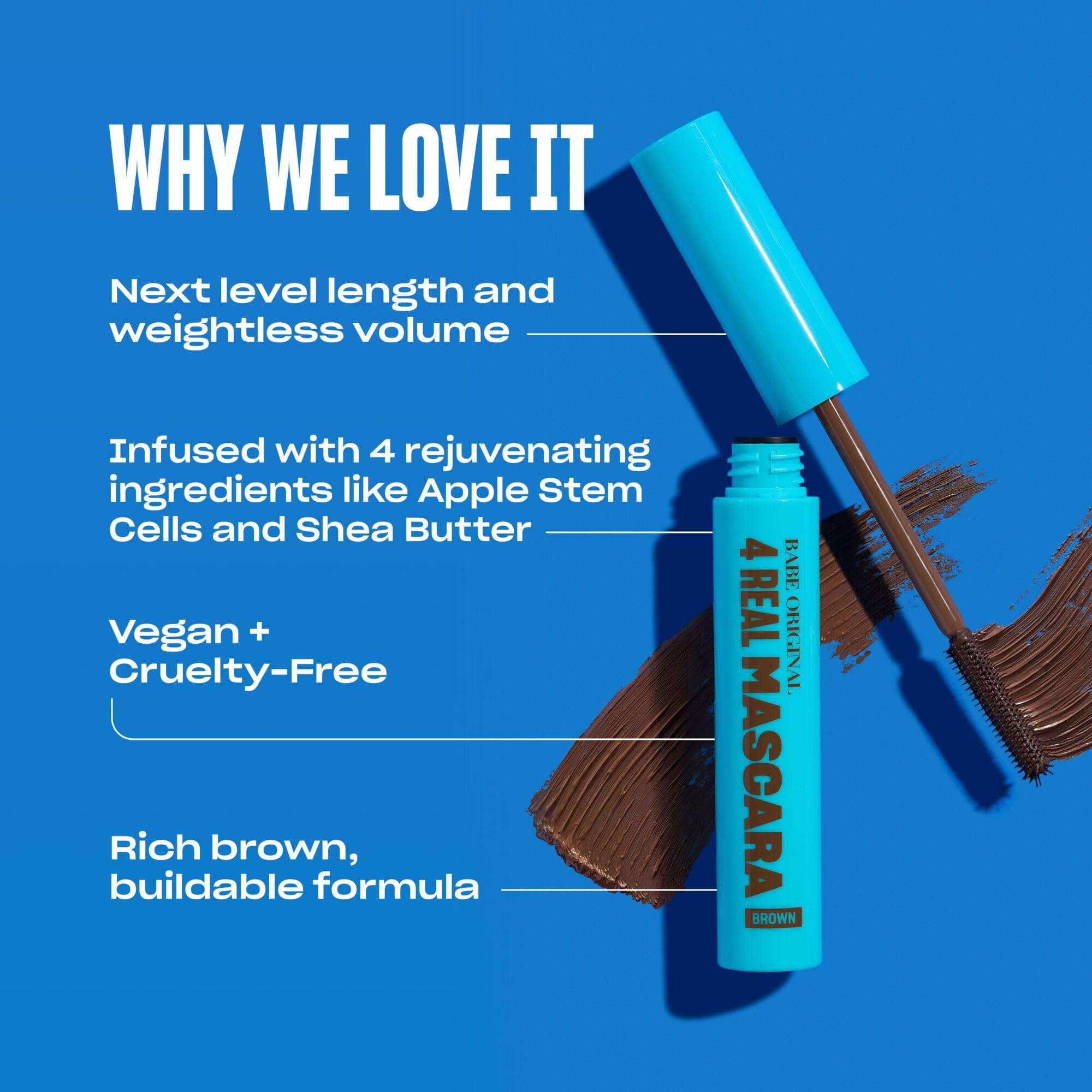 Babe Original 4 Real Mascara Brown — volume boost without weighing lashes down.