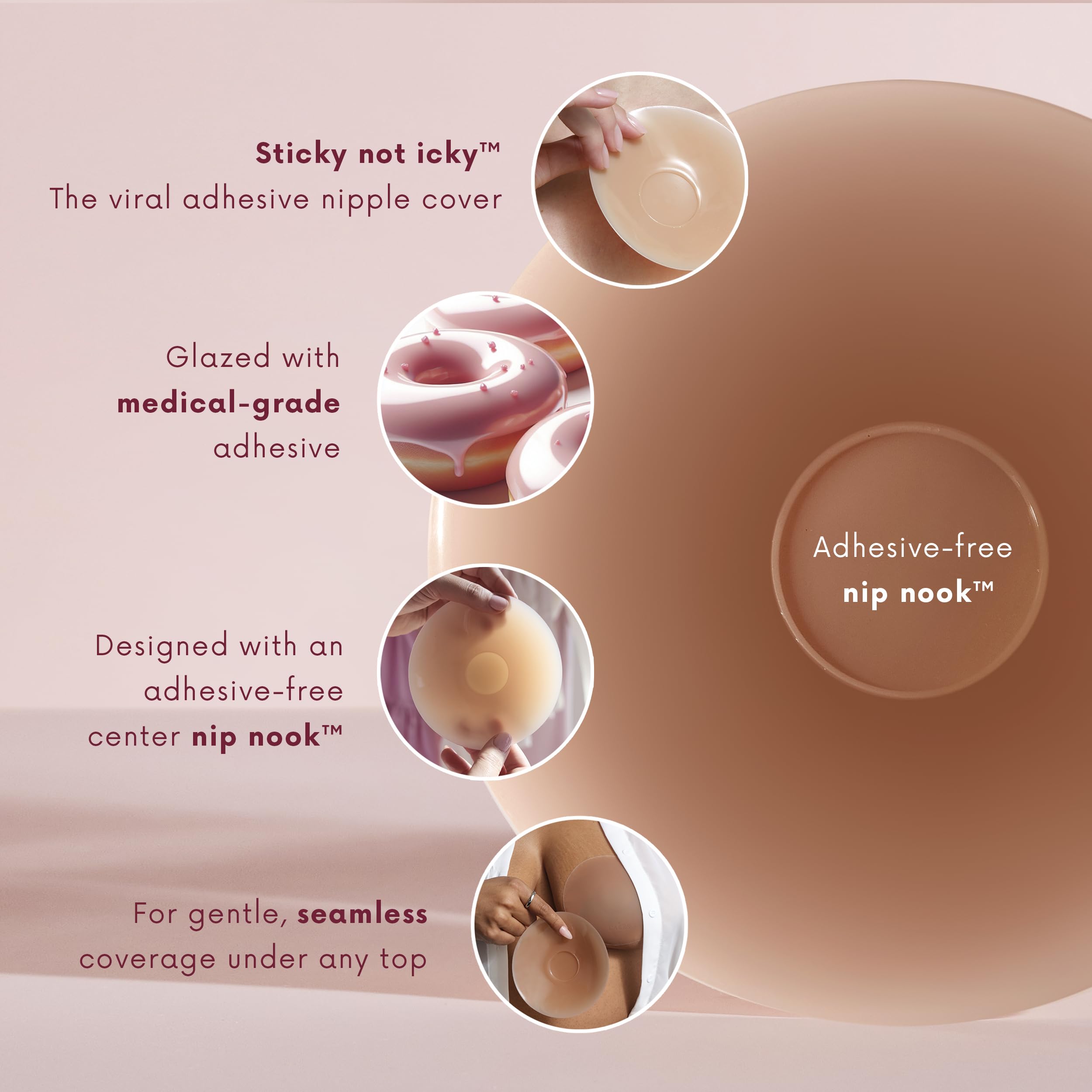 CAKES Body Nip-Nook adhesive-free center protects sensitive skin during wear