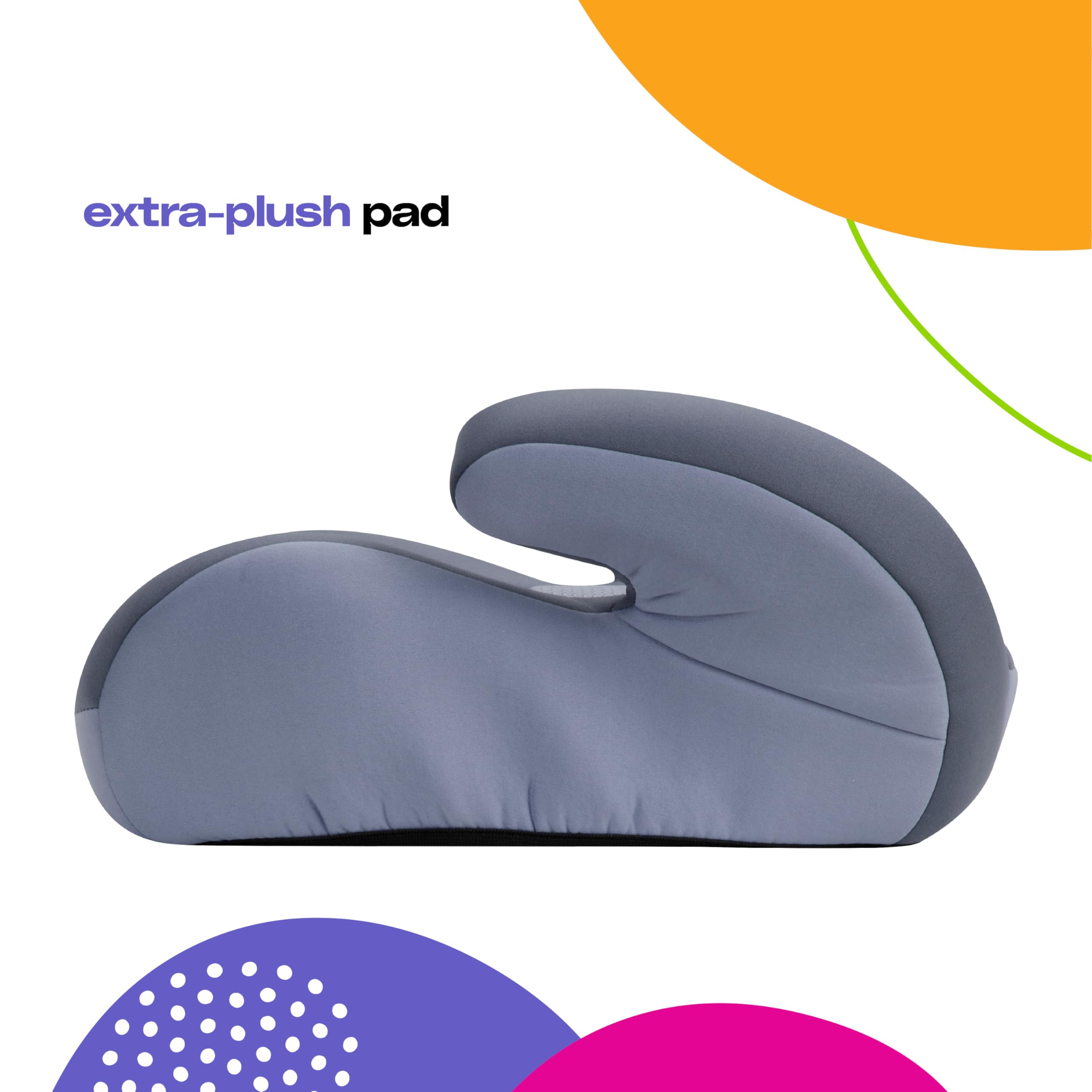 Cosco Topside Booster seat pad is machine-washable for easy cleanup.