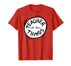 Dr. Seuss Teacher of All Things emblem T-shirt enhances classroom style.