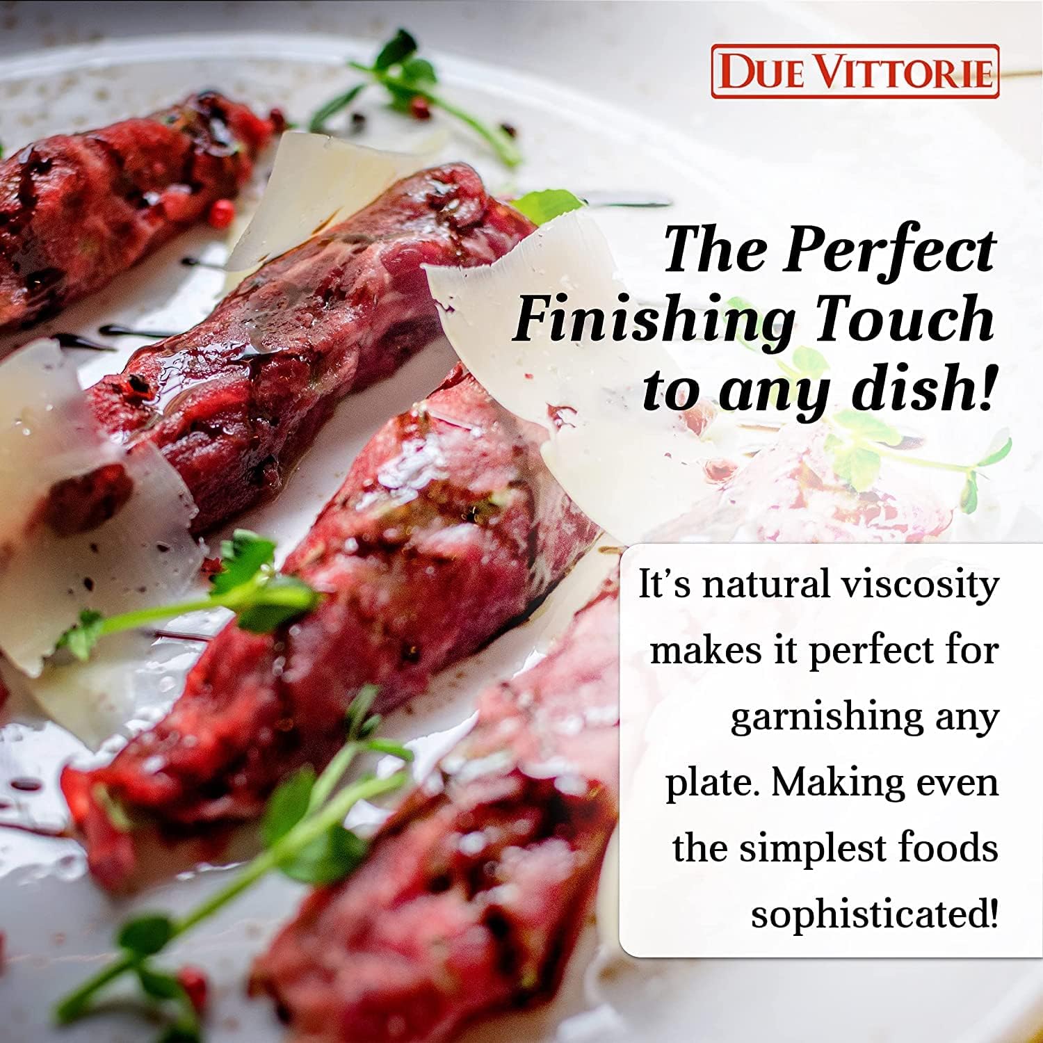 Finish cheeses and vegetables with Due Vittorie Oro Gold for enhanced aroma and sweetness.