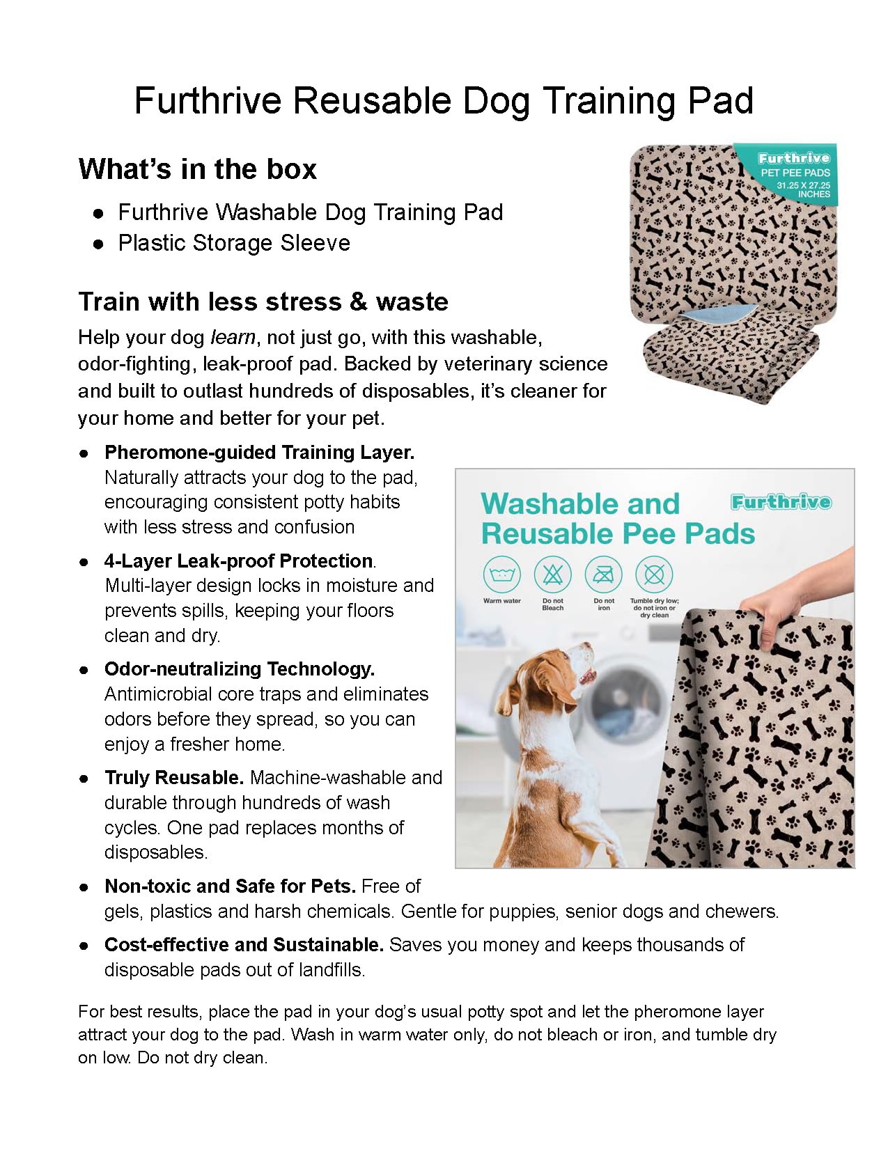 Furthrive pad beside doors offers convenient potty access.