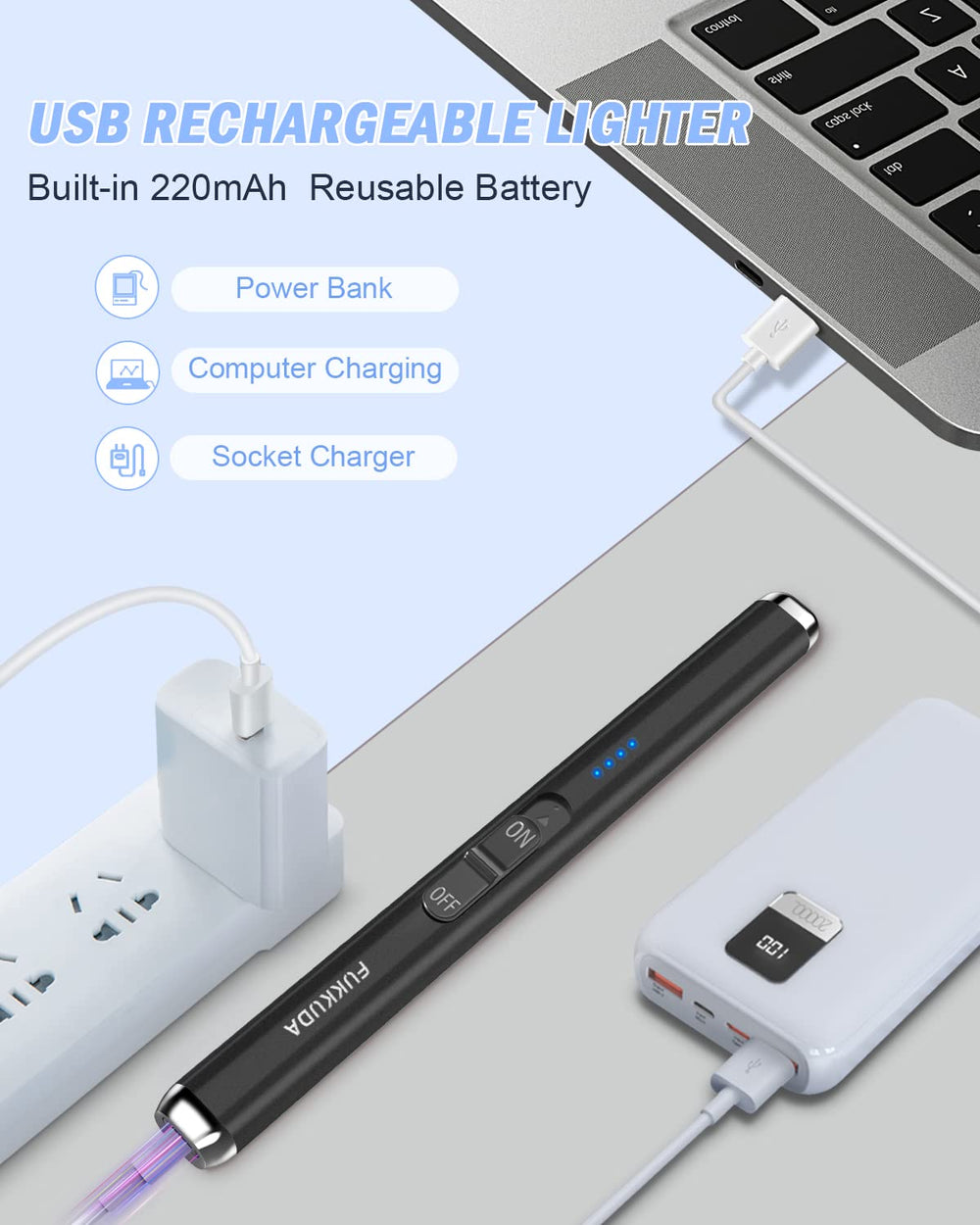 FUKKUDA USB rechargeable battery powers countless ignitions.