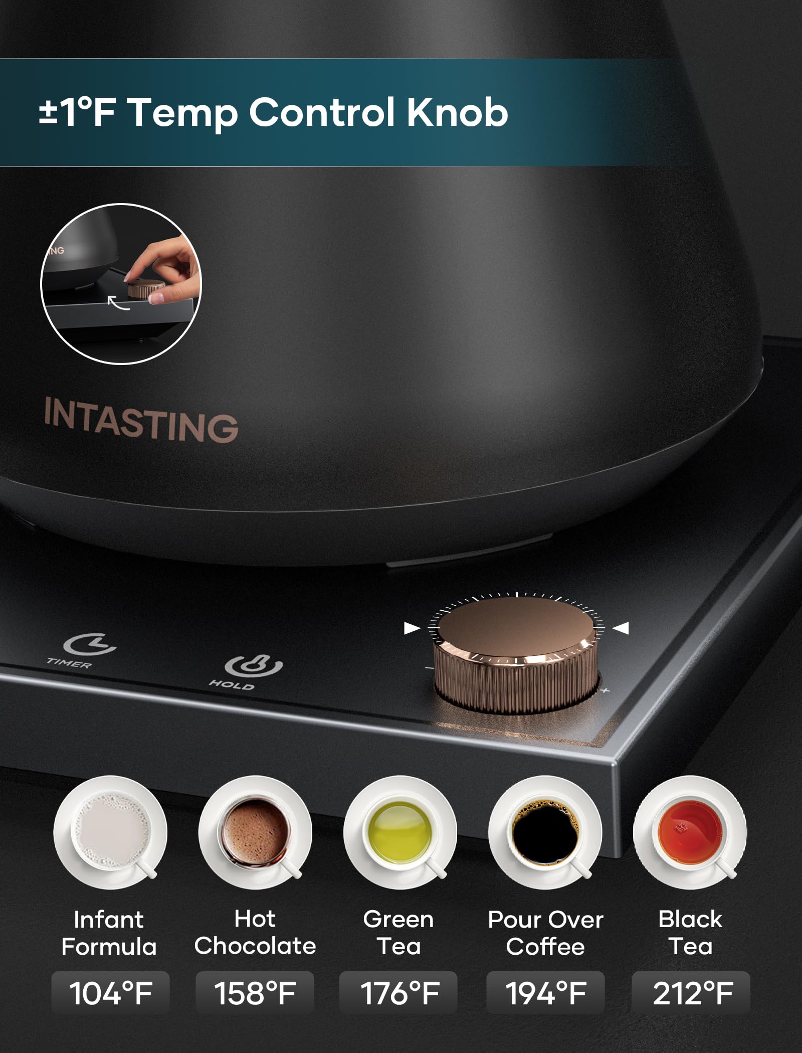INTASTING kettle hold function keeps water warm for ready-to-pour coffee.