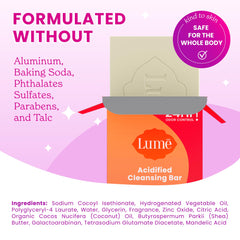 pH-optimized formula balances skin during cleansing with Lume bar.