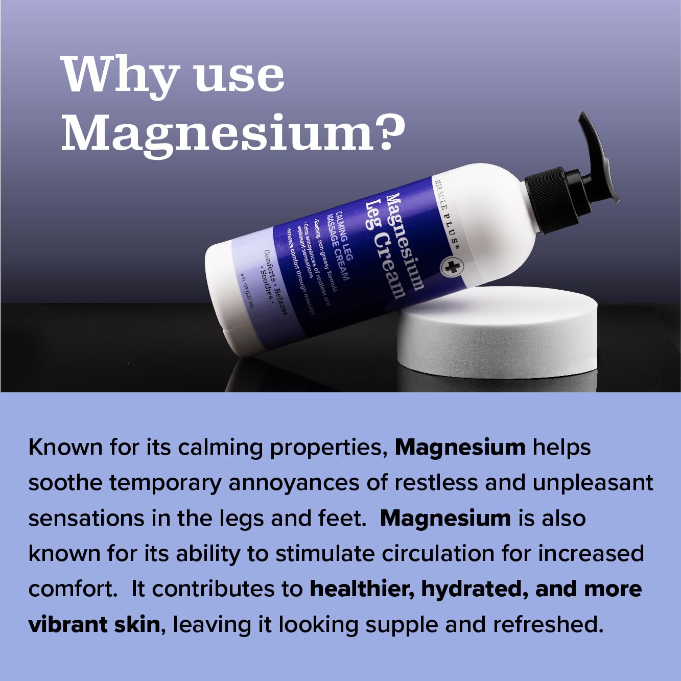 Miracle Plus Magnesium Cream features magnesium, vitamins and chamomile for nourishing skin.