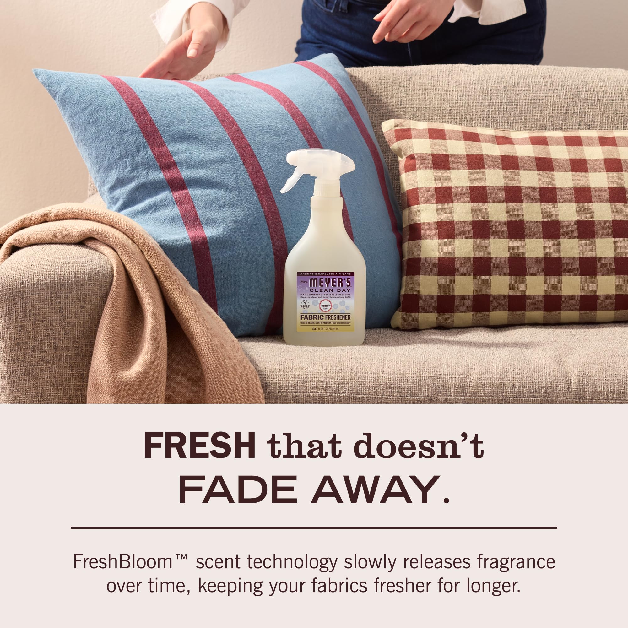 MRS. MEYER'S FreshBloom scent lasts up to seven days on fabrics.