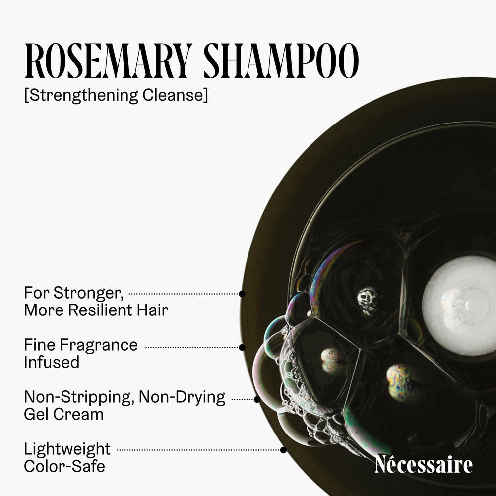 Nécessaire Rosemary Shampoo plant surfactants deliver mild, non-drying cleansing.
