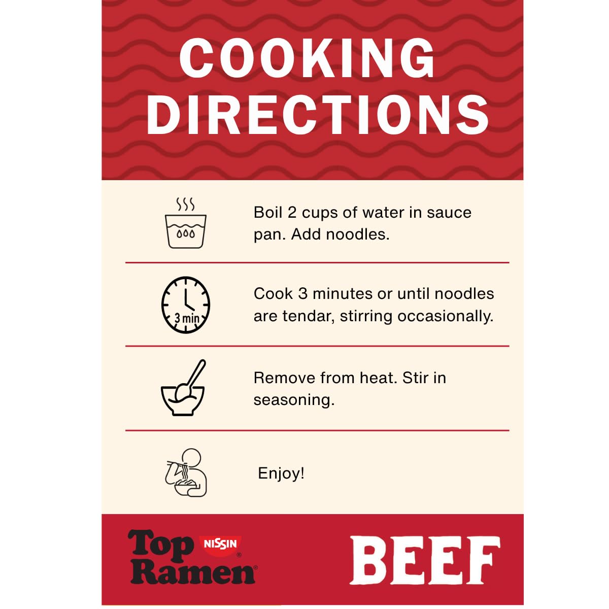 NISSIN Top Ramen Beef noodles cook in three minutes.