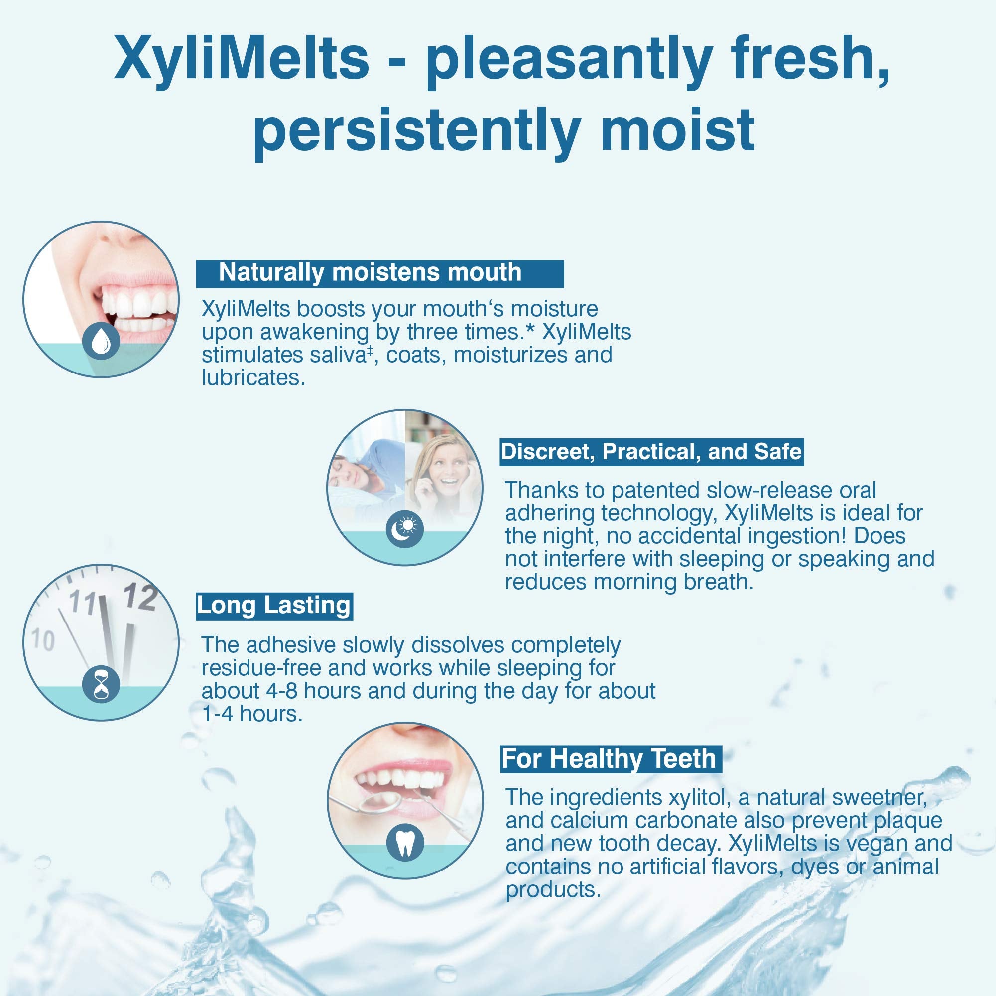 Xylitol-rich XyliMelts support saliva flow in a sugar-free format.