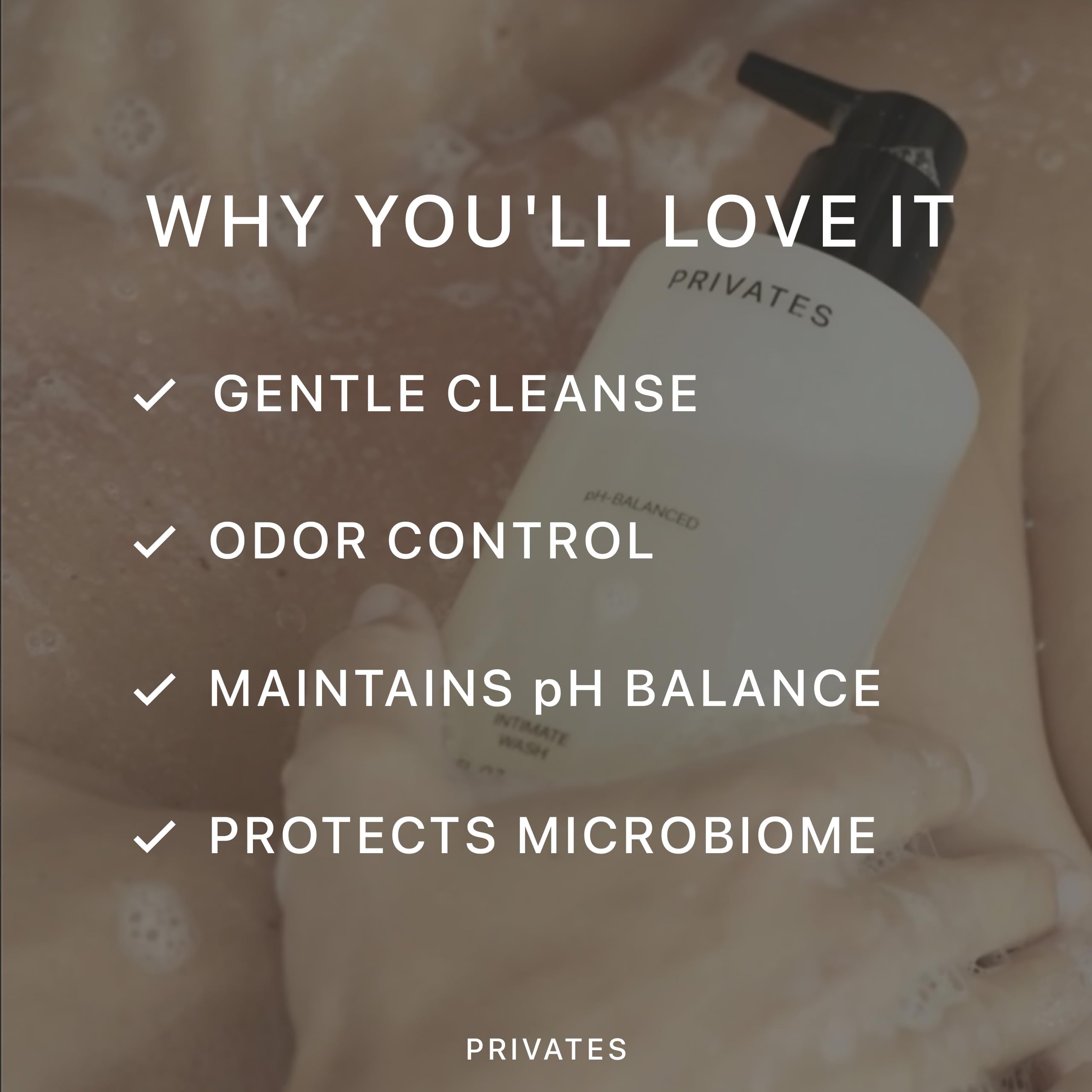 PRIVATES pH-balanced intimate wash pump-dispense for easy, convenient cleansing in the shower.