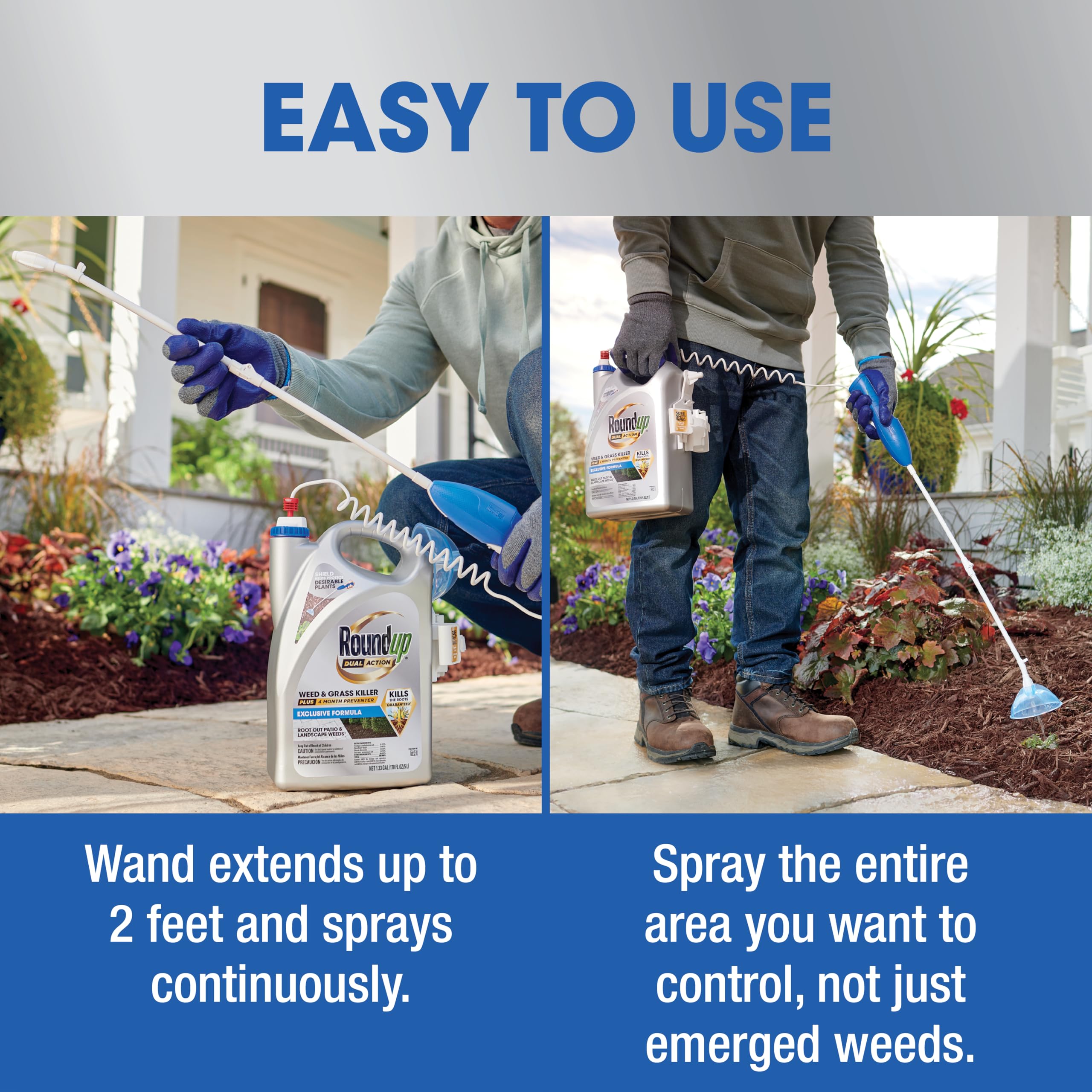 One container of Roundup Dual Action covers up to 400 square feet.