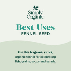 Simply Organic fennel seeds provide meal ideas for fish, grains, and vegetables.