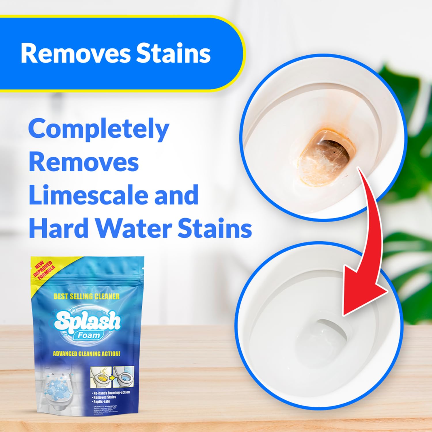 Minimal scrubbing needed; quick brush boost for tougher stains with Splash Foam.