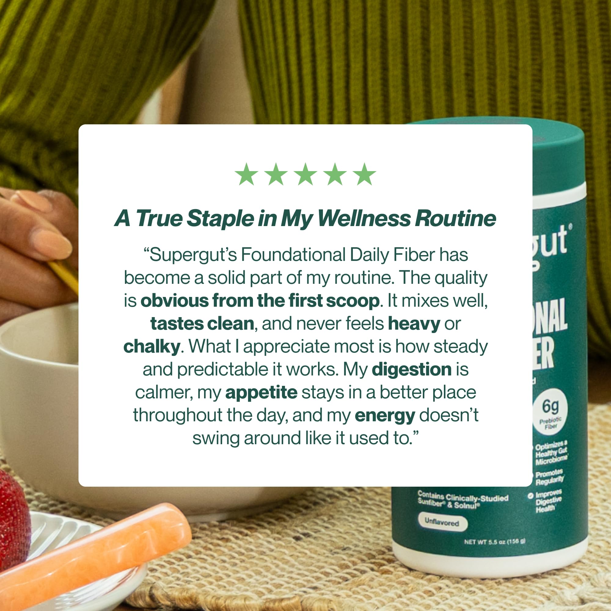 Lifestyle shot of Supergut Foundational Daily Fiber Powder supporting daily wellness.