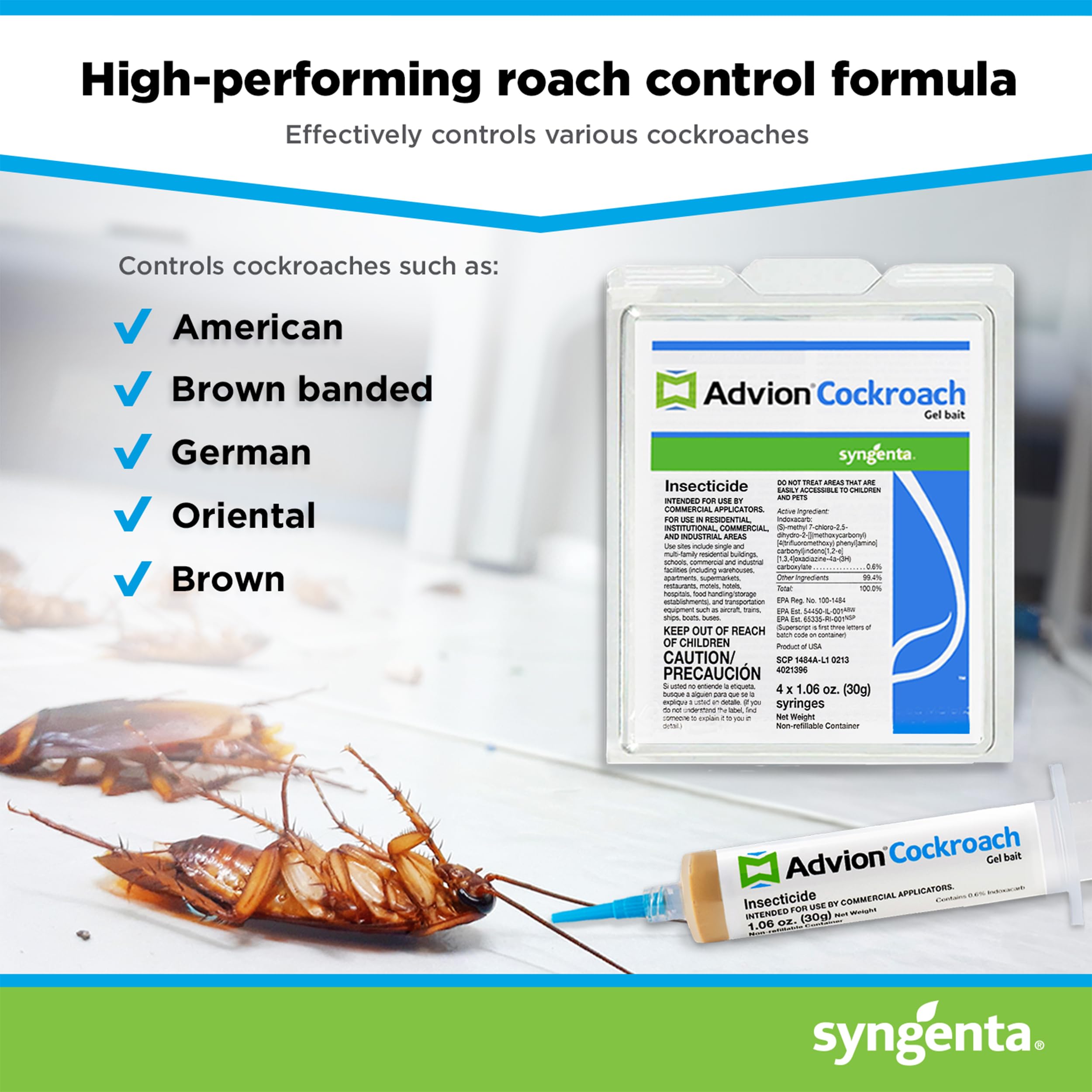 Syngenta Advion gel bait applied to cracks and crevices for focused indoor control